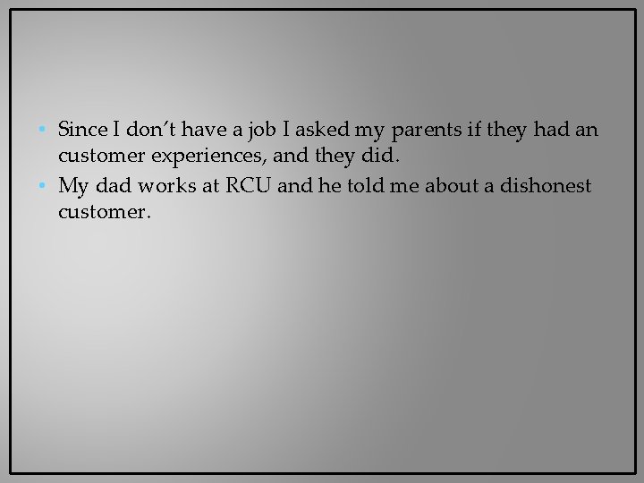 • Since I don’t have a job I asked my parents if they • Since I don’t have a job I asked my parents if they