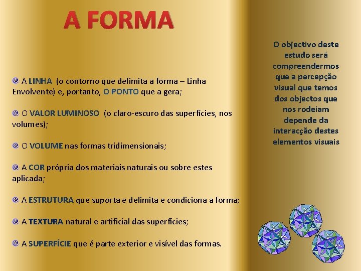 A FORMA A LINHA (o contorno que delimita a forma – Linha Envolvente) e,