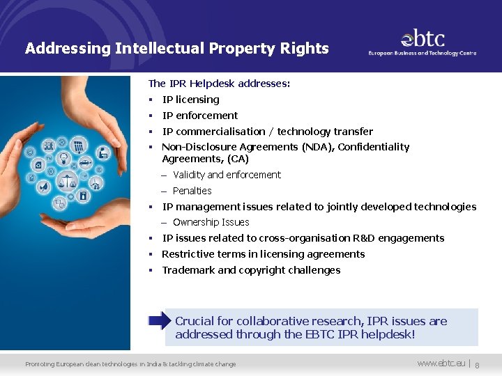 Addressing Intellectual Property Rights The IPR Helpdesk addresses: § IP licensing § IP enforcement