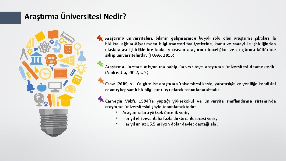 Araştırma Üniversitesi Nedir? Araştırma üniversiteleri, bilimin gelişmesinde büyük rolü olan araştırma çıktıları ile birlikte,