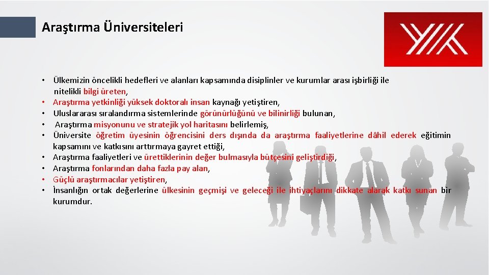 Araştırma Üniversiteleri • Ülkemizin öncelikli hedefleri ve alanları kapsamında disiplinler ve kurumlar arası işbirliği