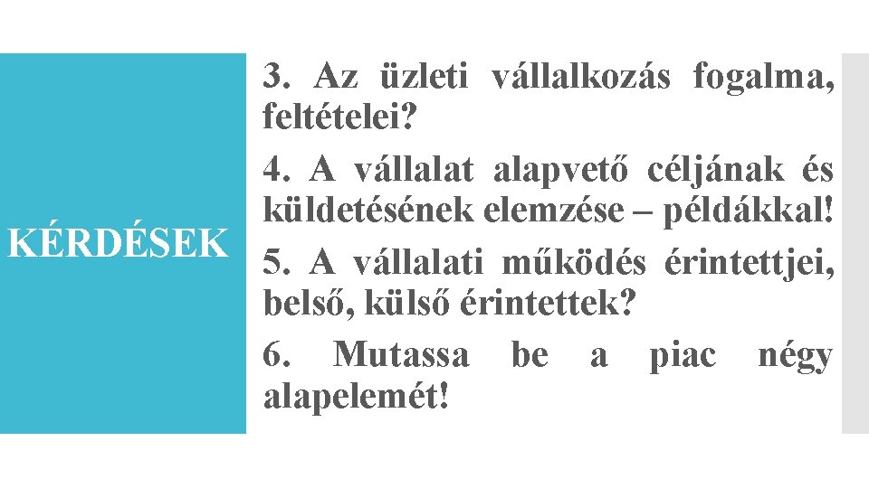 3. Az üzleti vállalkozás fogalma, feltételei? 4. A vállalat alapvető céljának és küldetésének elemzése