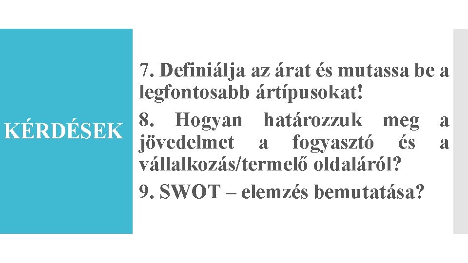 7. Definiálja az árat és mutassa be a legfontosabb ártípusokat! 8. Hogyan határozzuk meg