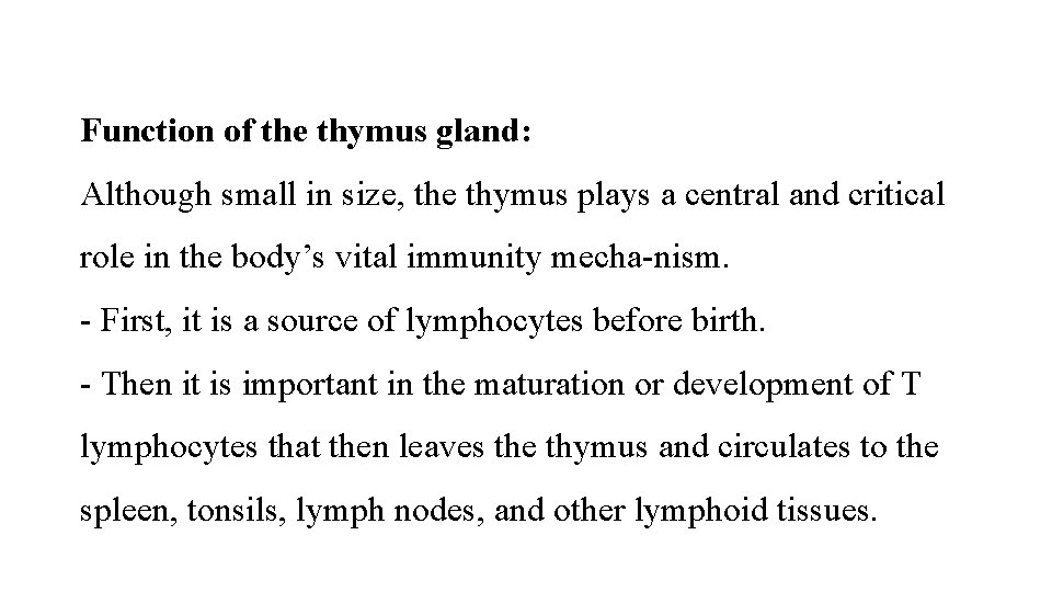 Function of the thymus gland: Although small in size, the thymus plays a central