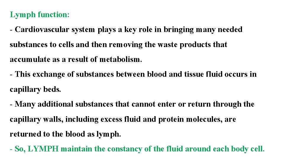 Lymph function: - Cardiovascular system plays a key role in bringing many needed substances