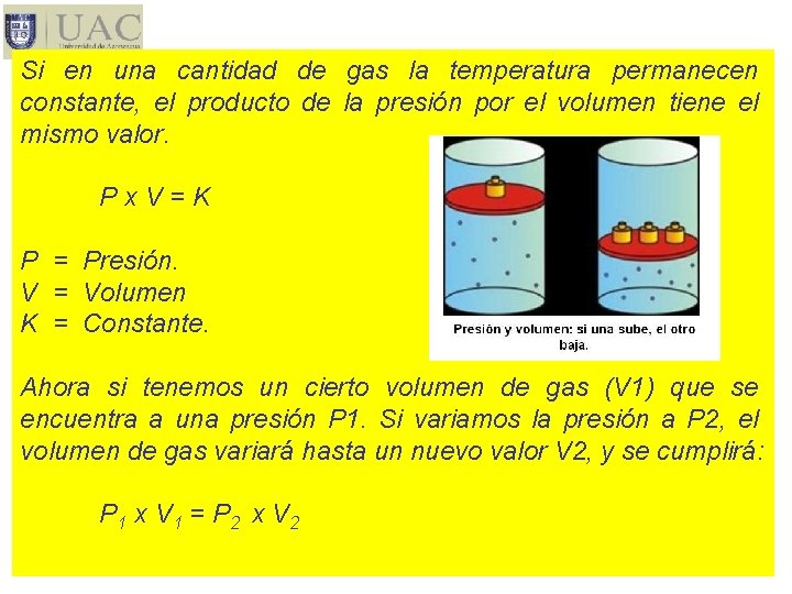 Si en una cantidad de gas la temperatura permanecen constante, el producto de la