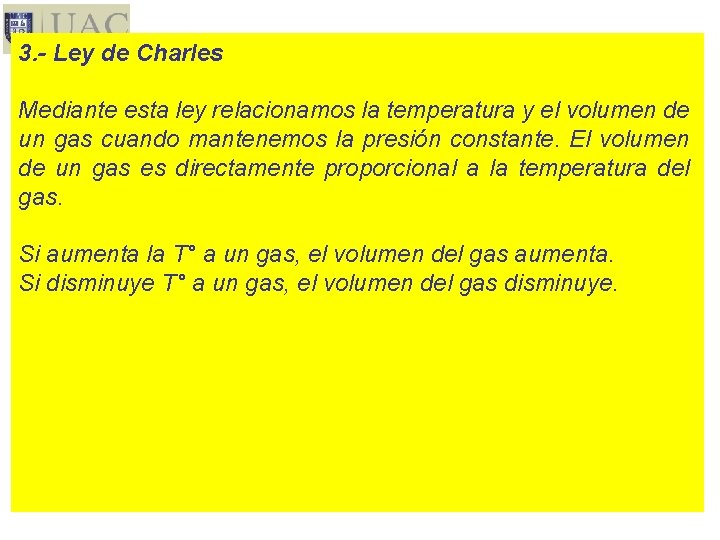 3. - Ley de Charles Mediante esta ley relacionamos la temperatura y el volumen