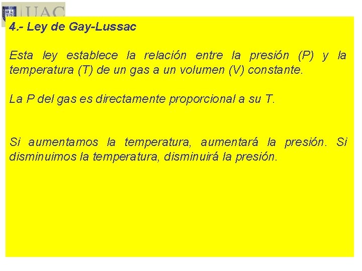 4. - Ley de Gay-Lussac Esta ley establece la relación entre la presión (P)