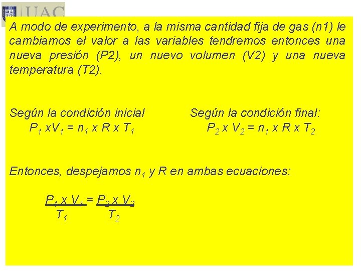 A modo de experimento, a la misma cantidad fija de gas (n 1) le
