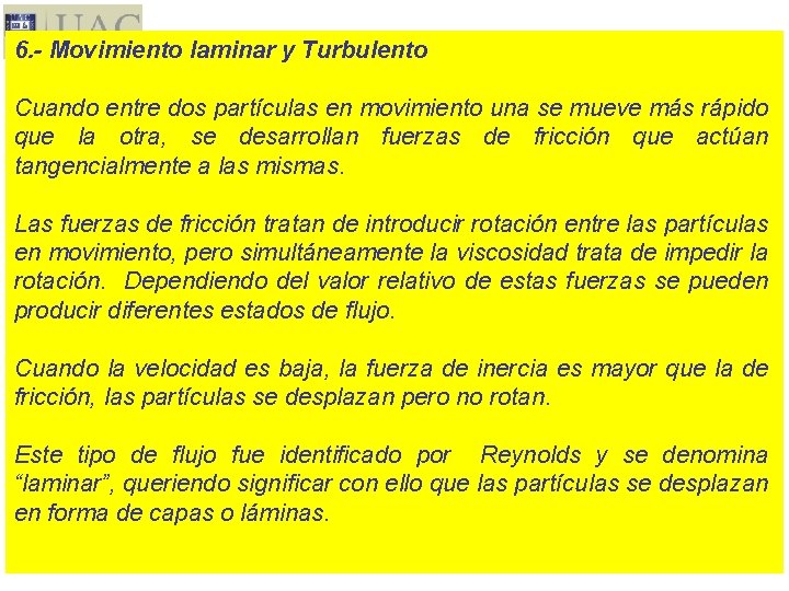 6. - Movimiento laminar y Turbulento Cuando entre dos partículas en movimiento una se