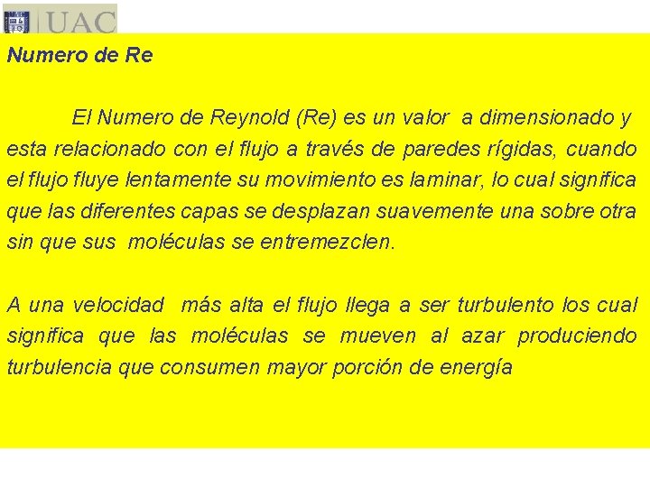 Numero de Re El Numero de Reynold (Re) es un valor a dimensionado y