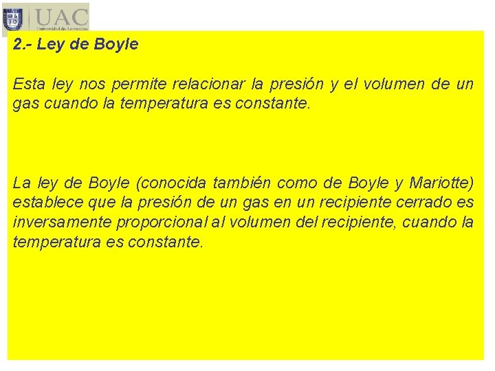 2. - Ley de Boyle Esta ley nos permite relacionar la presión y el