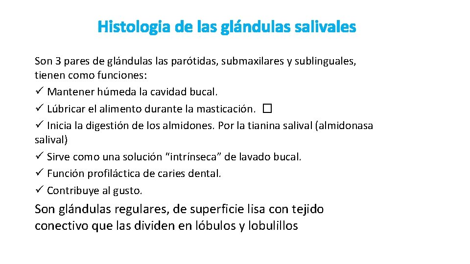 Histologia de las glándulas salivales Son 3 pares de glándulas parótidas, submaxilares y sublinguales,