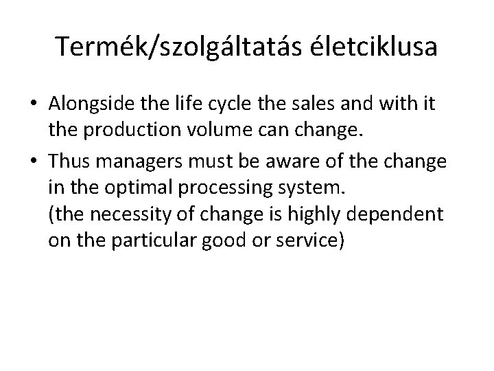 Termék/szolgáltatás életciklusa • Alongside the life cycle the sales and with it the production