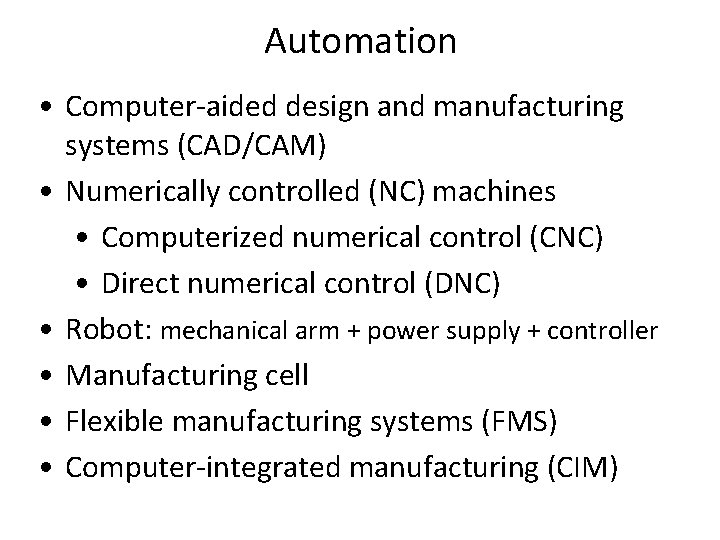 Automation • Computer-aided design and manufacturing systems (CAD/CAM) • Numerically controlled (NC) machines •