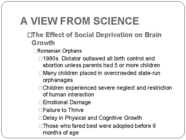 A VIEW FROM SCIENCE �The Effect of Social Deprivation on Brain Growth �Romanian Orphans