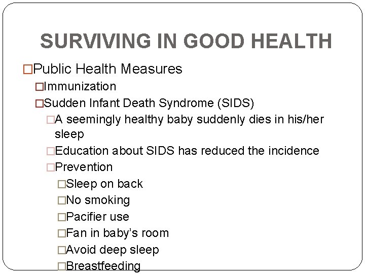 SURVIVING IN GOOD HEALTH �Public Health Measures �Immunization �Sudden Infant Death Syndrome (SIDS) �A