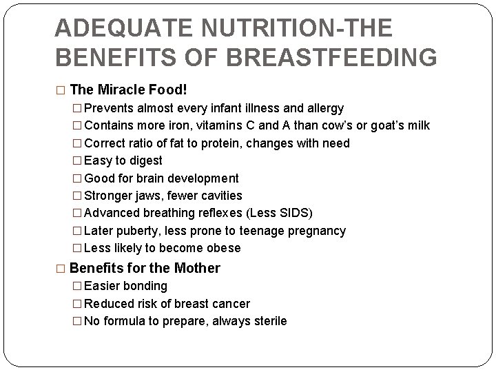 ADEQUATE NUTRITION-THE BENEFITS OF BREASTFEEDING � The Miracle Food! � Prevents almost every infant
