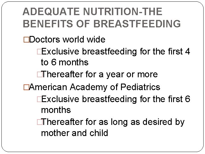 ADEQUATE NUTRITION-THE BENEFITS OF BREASTFEEDING �Doctors world wide �Exclusive breastfeeding for the first 4
