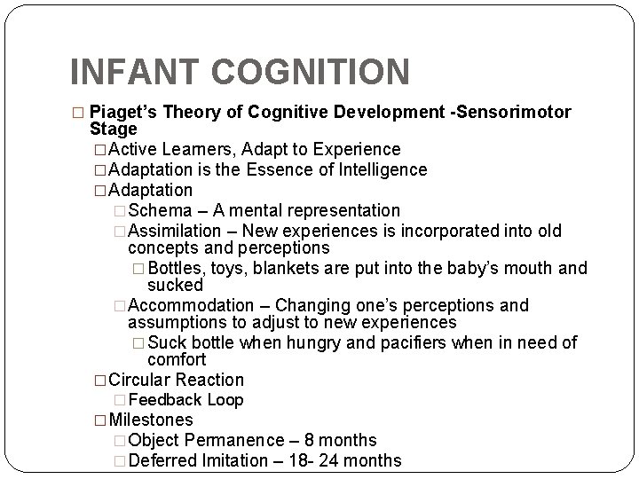 INFANT COGNITION � Piaget’s Theory of Cognitive Development -Sensorimotor Stage �Active Learners, Adapt to