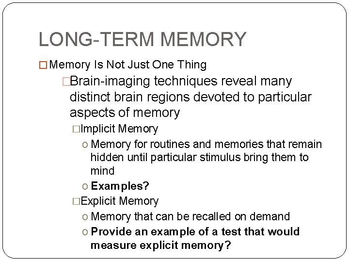 LONG-TERM MEMORY � Memory Is Not Just One Thing �Brain-imaging techniques reveal many distinct