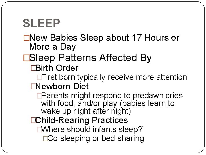 SLEEP �New Babies Sleep about 17 Hours or More a Day �Sleep Patterns Affected