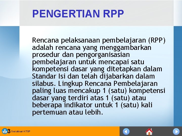 PENGERTIAN RPP Rencana pelaksanaan pembelajaran (RPP) adalah rencana yang menggambarkan prosedur dan pengorganisasian pembelajaran