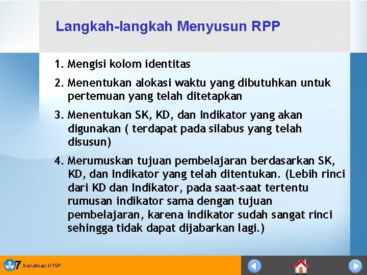 Langkah-langkah Menyusun RPP 1. Mengisi kolom identitas 2. Menentukan alokasi waktu yang dibutuhkan untuk