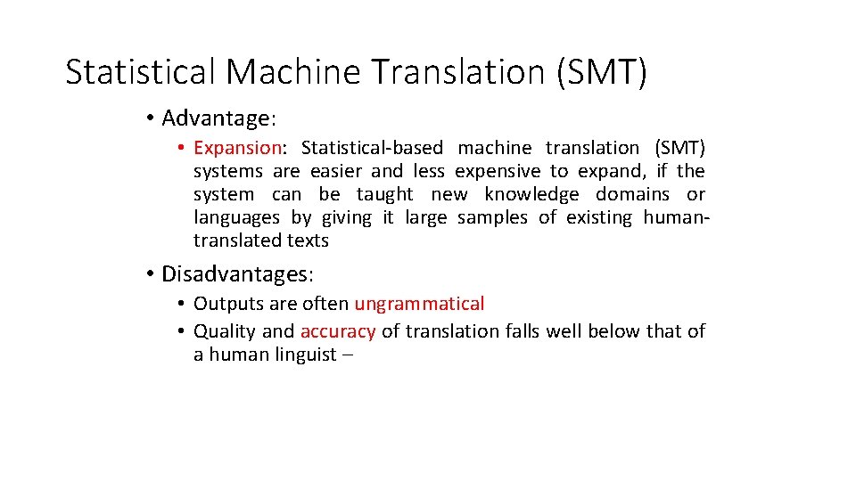 Statistical Machine Translation (SMT) • Advantage: • Expansion: Statistical-based machine translation (SMT) systems are