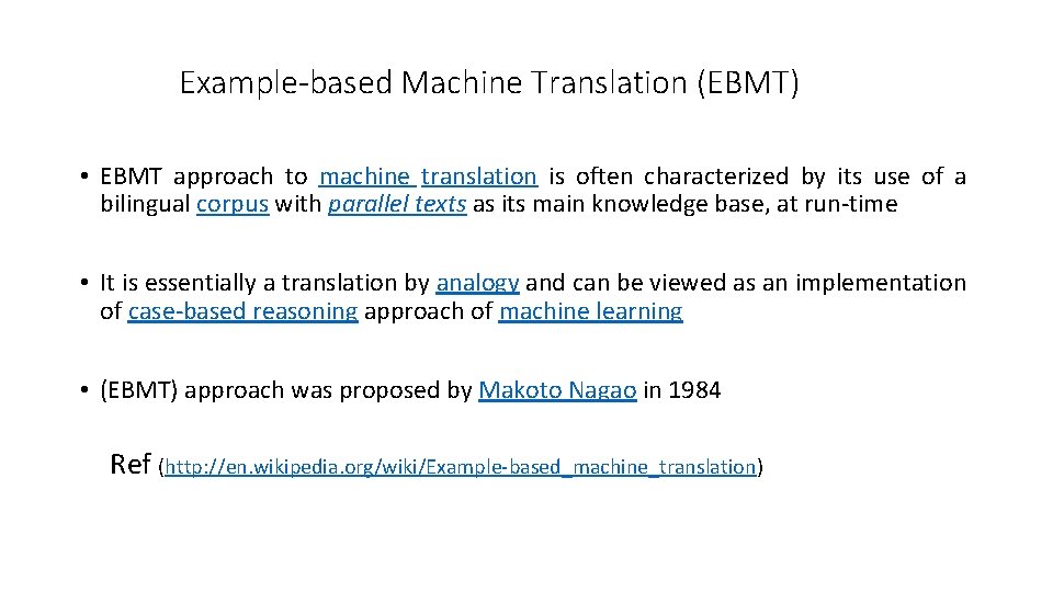Example-based Machine Translation (EBMT) • EBMT approach to machine translation is often characterized by Example-based Machine Translation (EBMT) • EBMT approach to machine translation is often characterized by