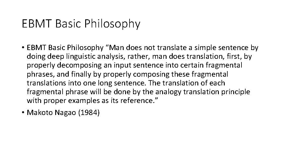 EBMT Basic Philosophy • EBMT Basic Philosophy “Man does not translate a simple sentence EBMT Basic Philosophy • EBMT Basic Philosophy “Man does not translate a simple sentence