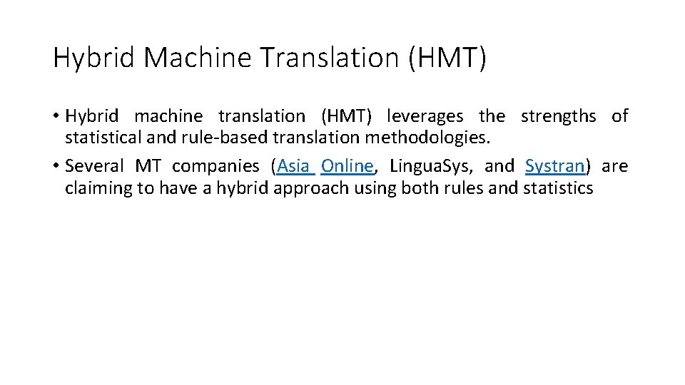 Hybrid Machine Translation (HMT) • Hybrid machine translation (HMT) leverages the strengths of statistical