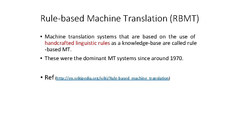 Rule-based Machine Translation (RBMT) • Machine translation systems that are based on the use