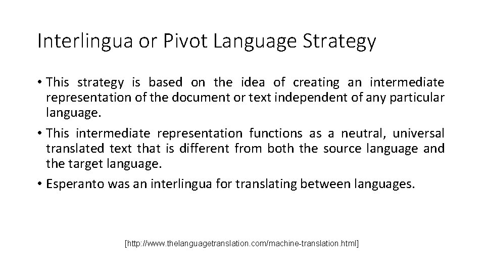 Interlingua or Pivot Language Strategy • This strategy is based on the idea of Interlingua or Pivot Language Strategy • This strategy is based on the idea of