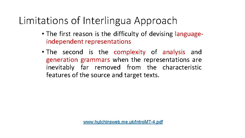 Limitations of Interlingua Approach • The first reason is the difficulty of devising languageindependent Limitations of Interlingua Approach • The first reason is the difficulty of devising languageindependent