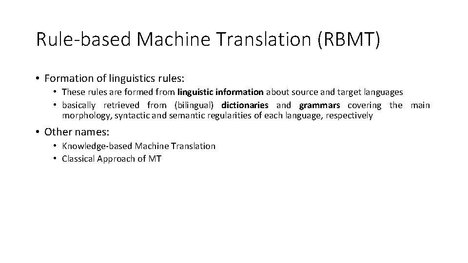 Rule-based Machine Translation (RBMT) • Formation of linguistics rules: • These rules are formed