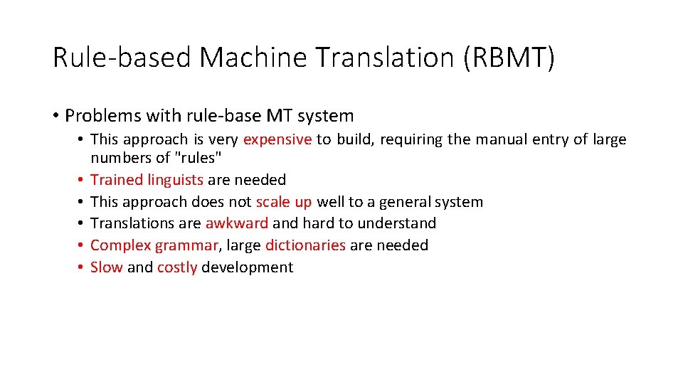 Rule-based Machine Translation (RBMT) • Problems with rule-base MT system • This approach is