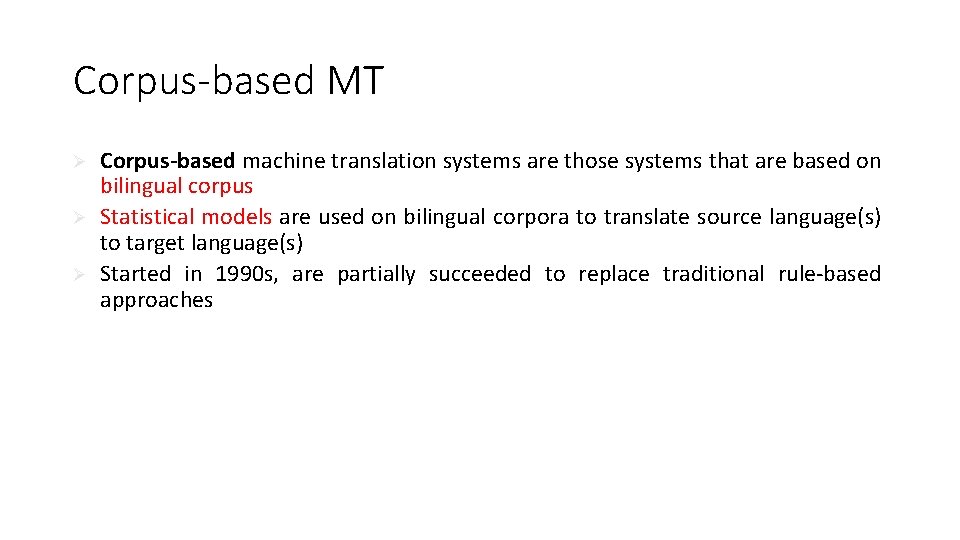 Corpus-based MT Ø Ø Ø Corpus-based machine translation systems are those systems that are
