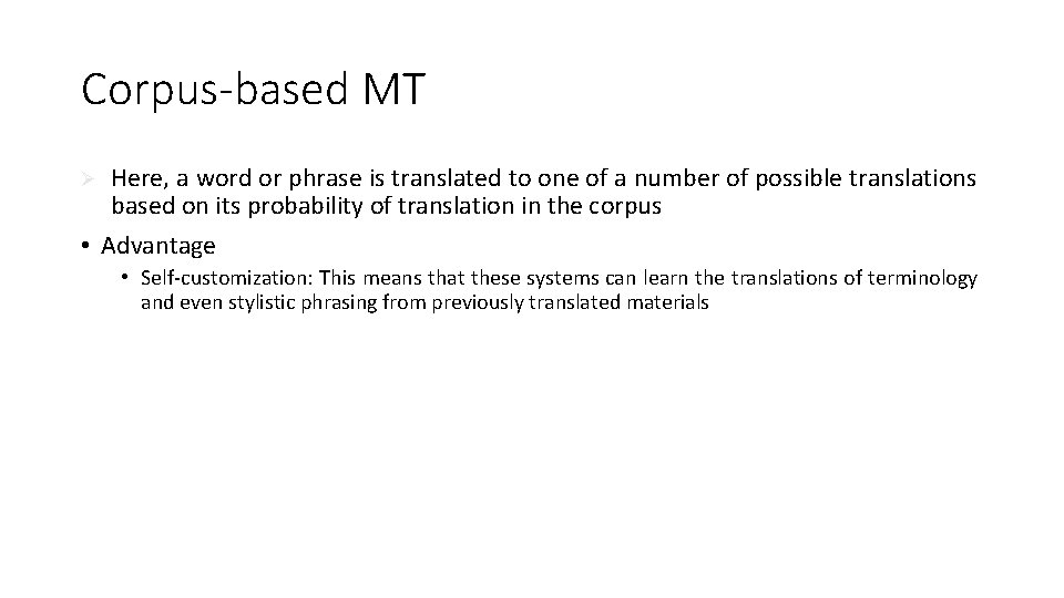 Corpus-based MT Here, a word or phrase is translated to one of a number