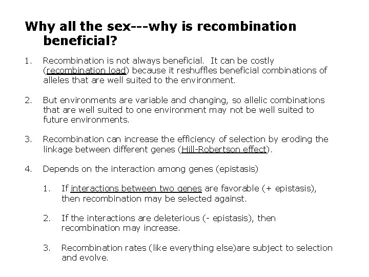 Why all the sex---why is recombination beneficial? 1. Recombination is not always beneficial. It