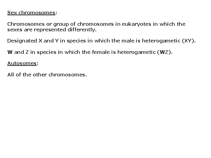 Sex chromosomes: Chromosomes or group of chromosomes in eukaryotes in which the sexes are