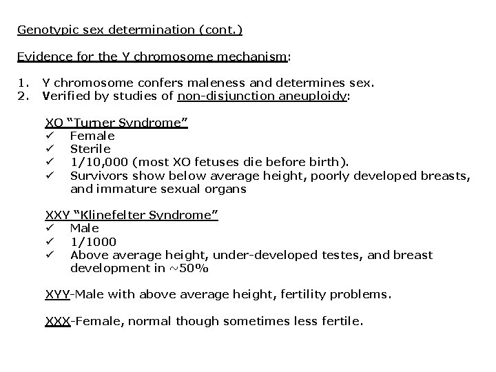 Genotypic sex determination (cont. ) Evidence for the Y chromosome mechanism: 1. 2. Y