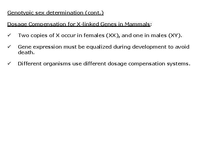 Genotypic sex determination (cont. ) Dosage Compensation for X-linked Genes in Mammals: ü Two