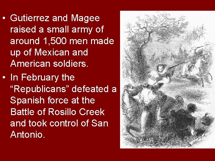  • Gutierrez and Magee raised a small army of around 1, 500 men