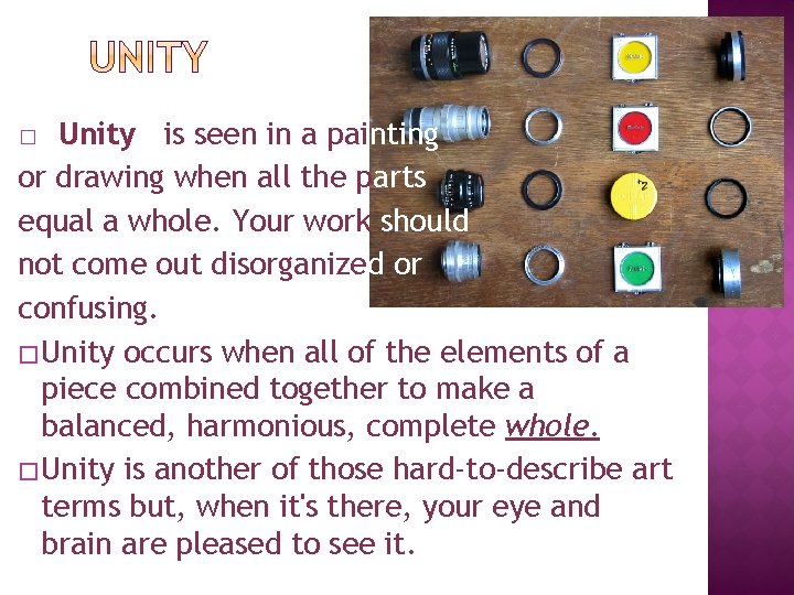 Unity is seen in a painting or drawing when all the parts equal a