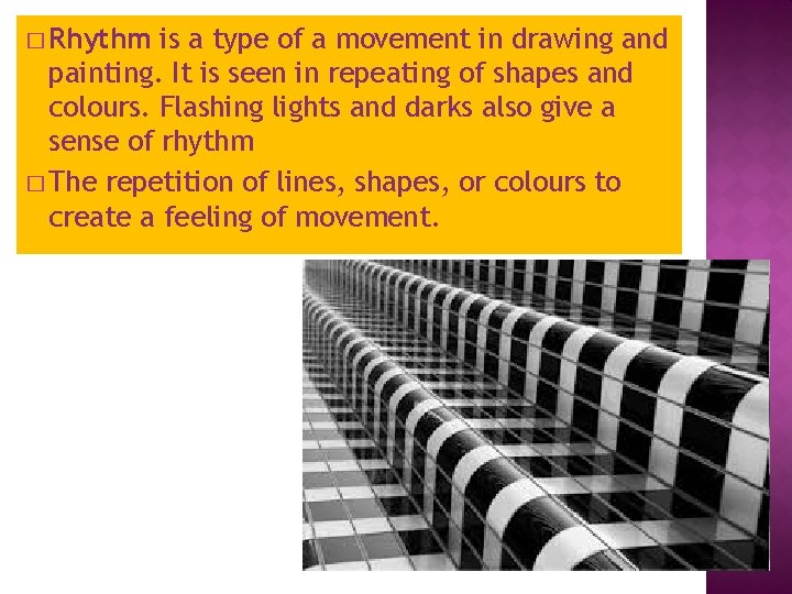 � Rhythm is a type of a movement in drawing and painting. It is