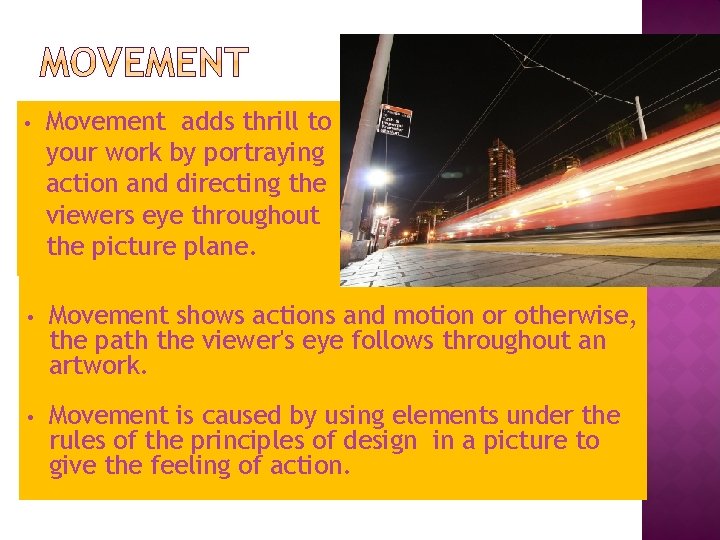  • Movement adds thrill to your work by portraying action and directing the