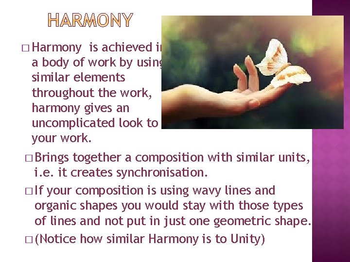 � Harmony is achieved in a body of work by using similar elements throughout