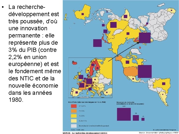  • La recherchedéveloppement est très poussée, d’où une innovation permanente : elle représente