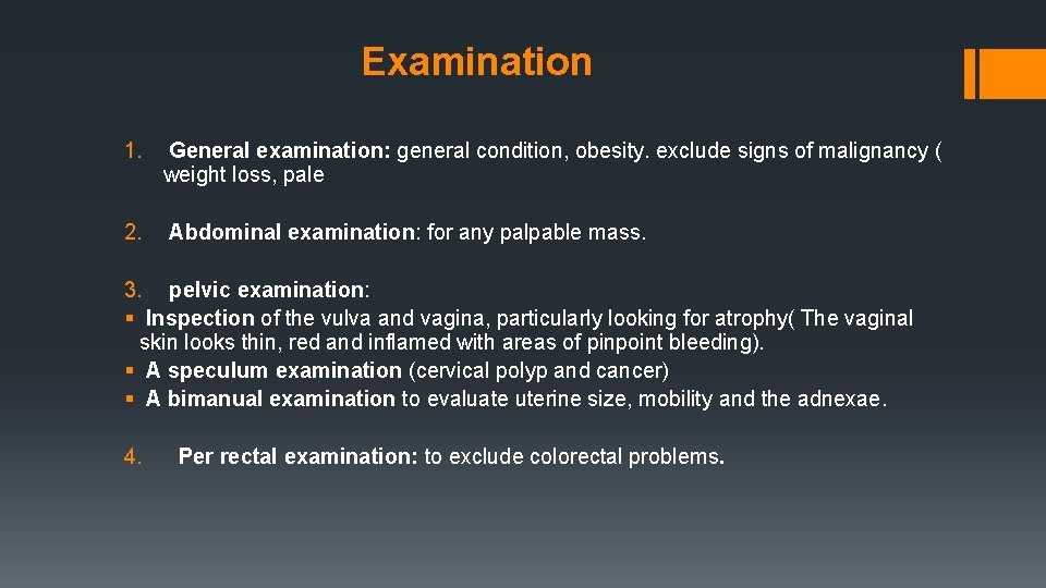 Examination 1. General examination: general condition, obesity. exclude signs of malignancy ( weight loss,